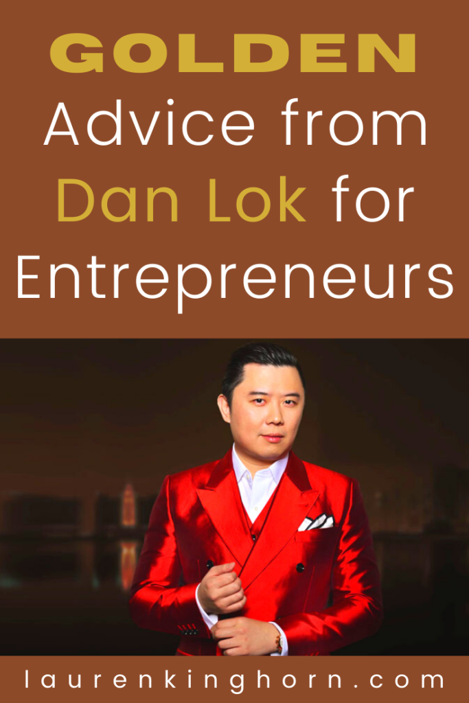 Golden Advice from Dan Lok for Entrepreneurs Lauren Kinghorn