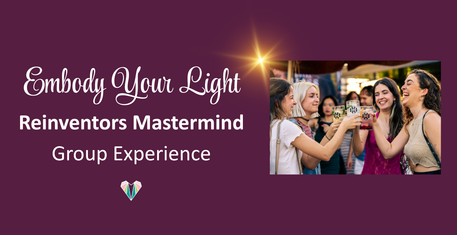 Embody Your Light _Reinventors Mastermind_Group Experience