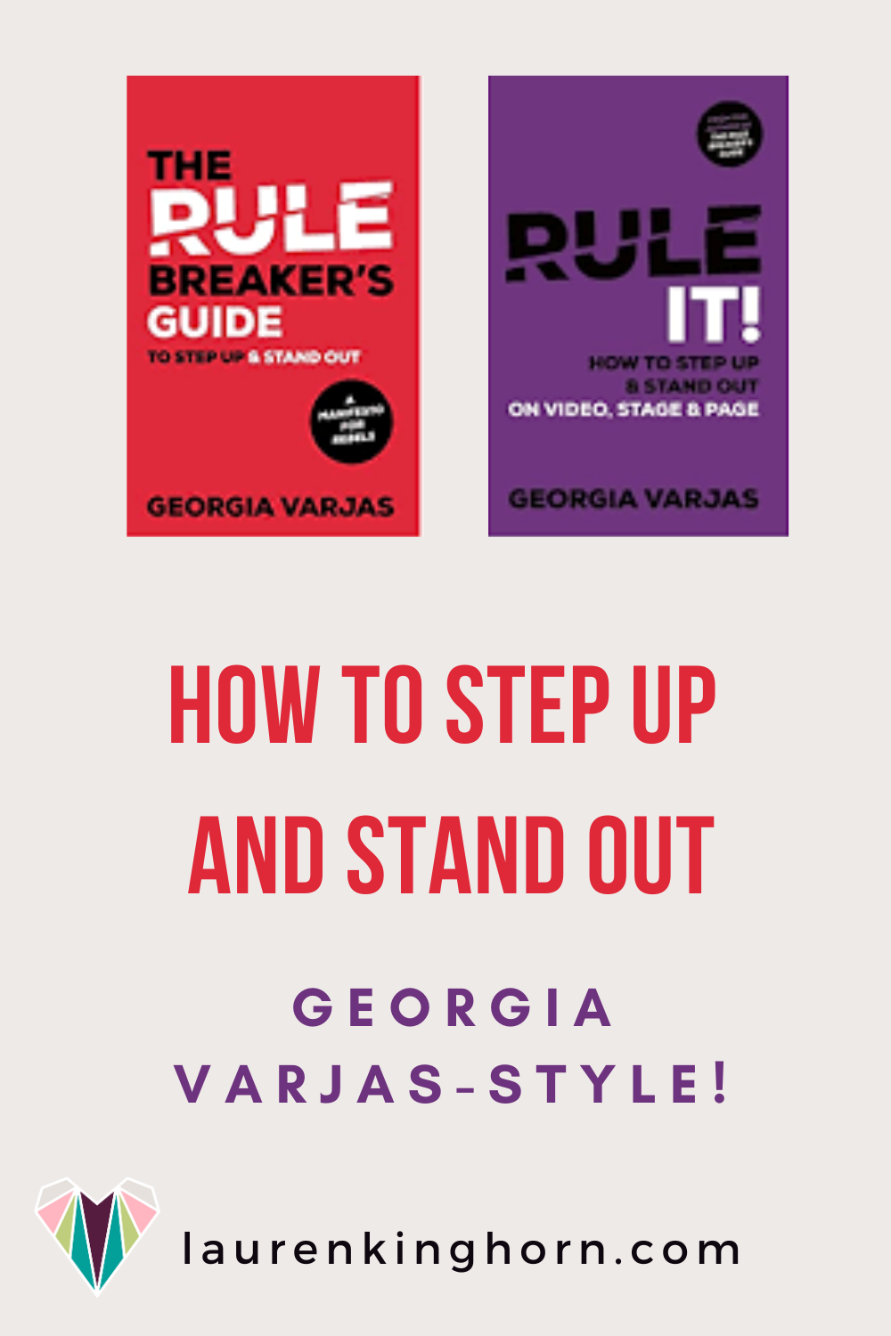 Georgia Varjas is the bestselling author of The Rule Breakers Guide To Step Up & Stand Out. In this interview, she gives 3 fab tips on how to step up and stand out.