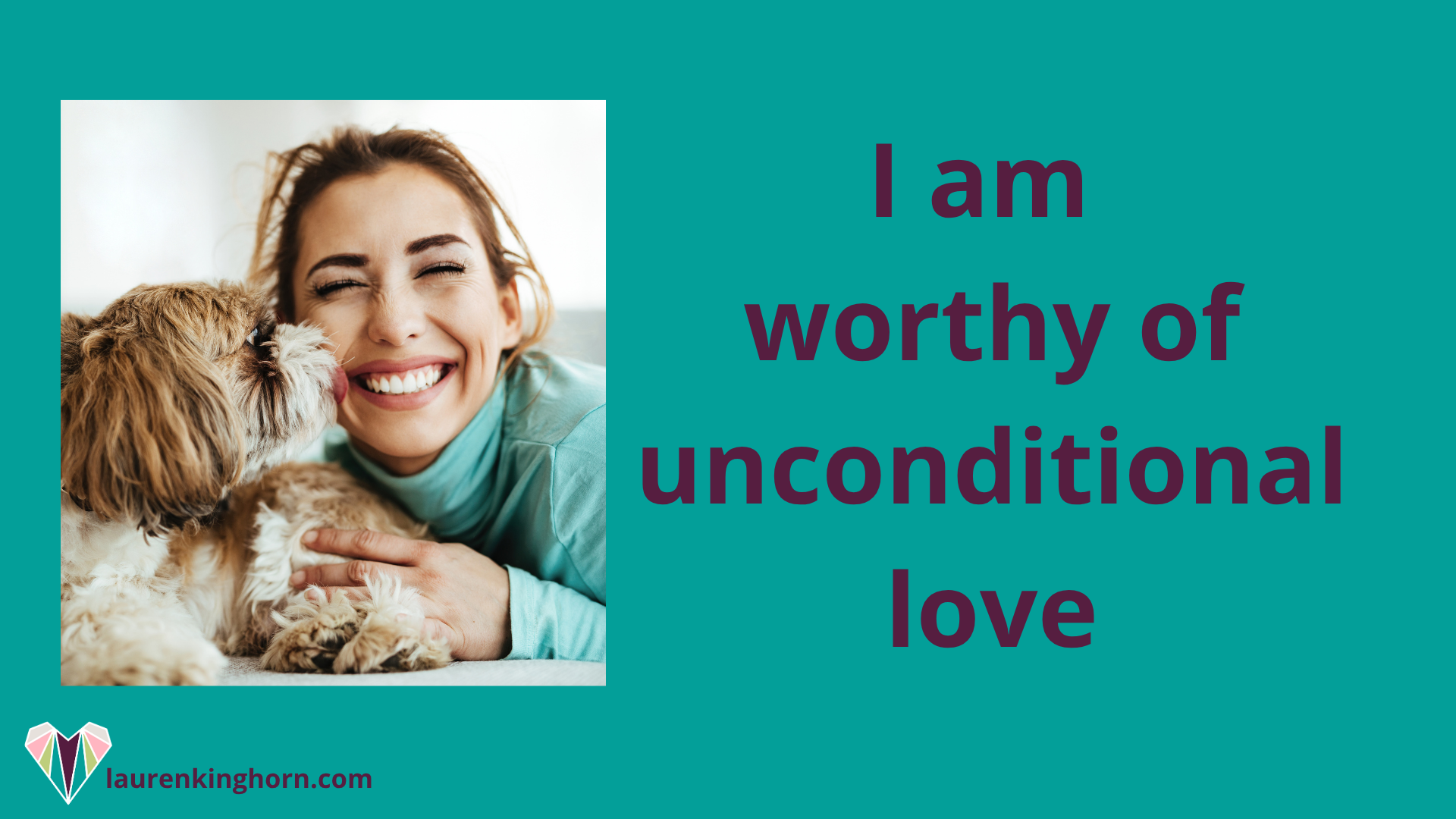 I am worthy of unconditional love
