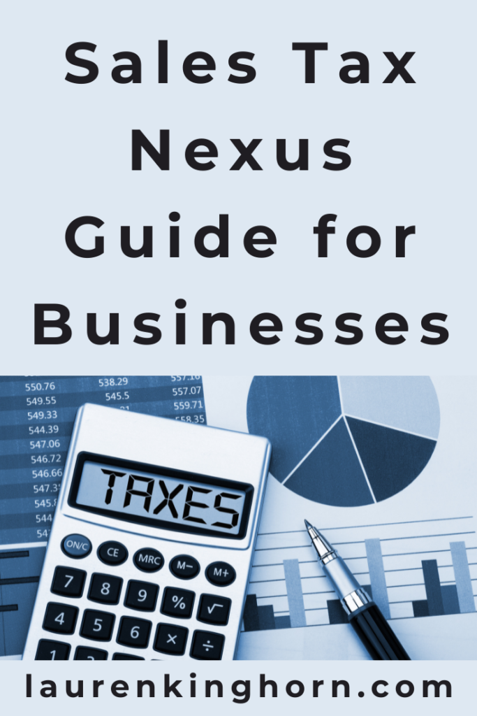 Sales Tax Nexus Guide For Businesses | Lauren Kinghorn