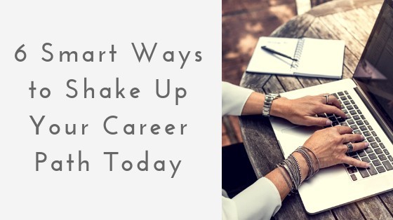 6 Smart Ways to Shake Up Your Career Path Today inspiringmompreneurs.com